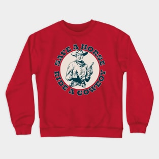 Save A Horse, Ride A Cowboy Crewneck Sweatshirt